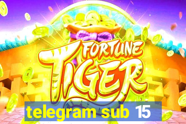 telegram sub 15